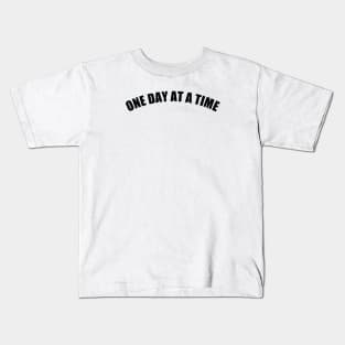 One day at a time Kids T-Shirt